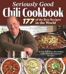 Seriously Good Chili Cookbook : 177 of the Best Recipes in the World