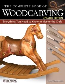 The Complete Book of Woodcarving, Updated Edition : Everything You Need to Know to Master the Craft