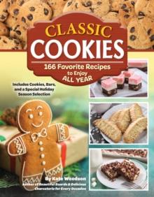 Classic Cookies : 166 Favorite Recipes to Enjoy All Year