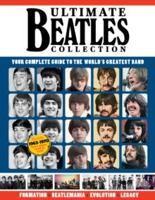 Ultimate Beatles Collection : Your Complete Guide to the World's Greatest Band