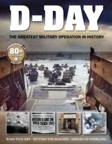 D-Day : The Greatest Military Operation in History