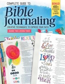 Complete Guide to Bible Journaling : Creative Techniques to Express Your Faith