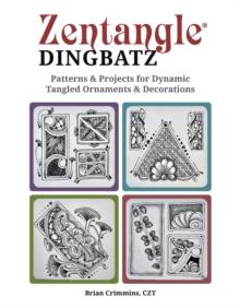 Zentangle Dingbats : Patterns & Projects for Dynamic Tangled Ornaments & Decorations