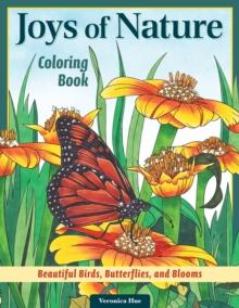 Joys of Nature Coloring Book : Beautiful Birds, Butterflies, and Blooms