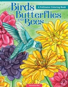 Birds, Butterflies, and Bees : A Pollinator Coloring Book