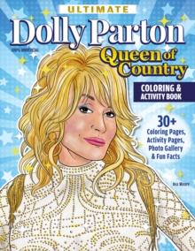 Ultimate Dolly Parton Queen of Country Coloring Book : 30+ Coloring Pages, Activity Pages, Photo Gallery & Fun Facts