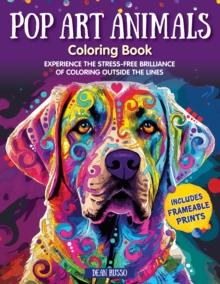 Pop Art Animals Coloring Book : Experience the Stress-Free Brilliance of Coloring Outside the Lines