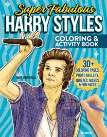 Super Fabulous Harry Styles Coloring & Activity Book : 30+ Coloring Pages, Photo Gallery, Word Searches, Quizzes & Fun Facts