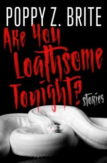 Are You Loathsome Tonight? : Stories