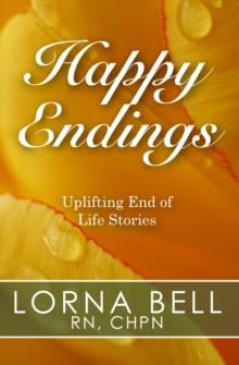 Happy Endings : Uplifting End of Life Stories