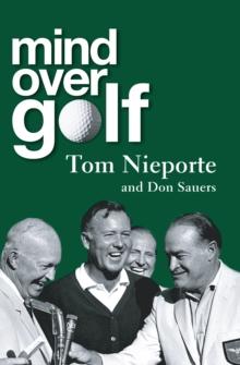 Mind Over Golf : A Beginner's Guide to the Mental Game