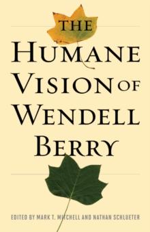 The Humane Vision of Wendell Berry