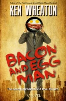 Bacon and Egg Man : A Novel