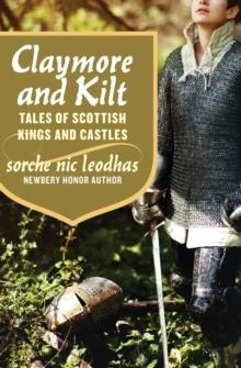 Claymore and Kilt : Tales of Scottish Kings and Castles