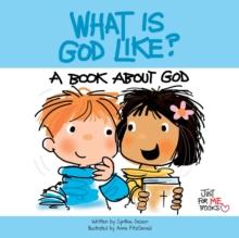 What Is God Like? : A Book about God