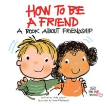 How to Be a Friend : A Book about Friendship