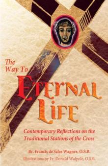 The Way to Eternal Life : Contemporary Reflections on the Traditional Stations of the Cross