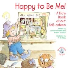 Happy to Be Me! : A Kid's Book about Self-esteem