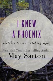 I Knew a Phoenix : Sketches for an Autobiography