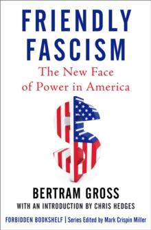 Friendly Fascism : The New Face of Power in America