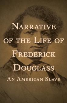 Narrative of the Life of Frederick Douglass : An American Slave