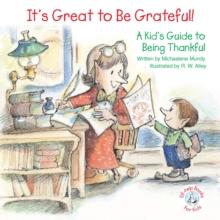 It's Great to Be Grateful! : A Kid's Guide to Being Thankful