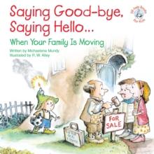 Saying Good-bye, Saying Hello... : When Your Family Is Moving