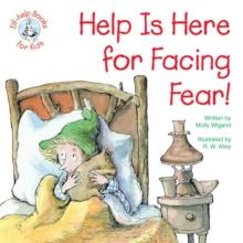 Help Is Here for Facing Fear!