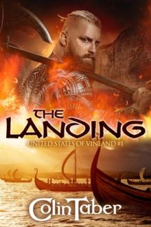 United States of Vinland: The Landing : The Markland Settlement Saga, #1