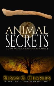 Animal Secrets: A Gray Wolf Pack Paranormal Romance (The Animal Sagas - Thrown to the Wolves Book 3)