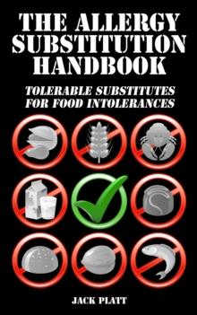 Allergy Substitution Handbook: Tolerable Substitutes for Food Intolerance