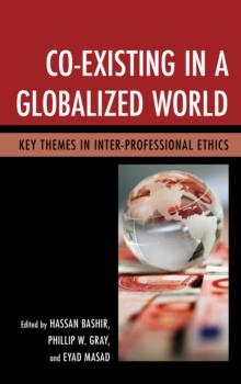 Co-Existing in a Globalized World : Key Themes in Inter-Professional Ethics