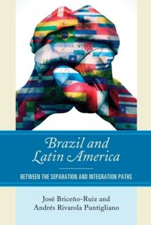 Brazil and Latin America : Between the Separation and Integration Paths