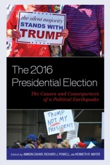 The 2016 Presidential Election : The Causes and Consequences of a Political Earthquake