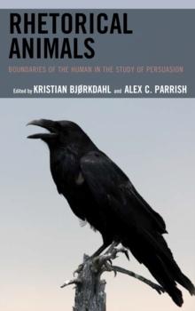 Rhetorical Animals : Boundaries of the Human in the Study of Persuasion