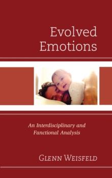 Evolved Emotions : An Interdisciplinary and Functional Analysis