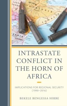 Intrastate Conflict in the Horn of Africa : Implications for Regional Security (1990-2016)