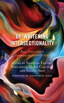 De-Whitening Intersectionality : Race, Intercultural Communication, and Politics