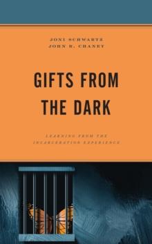 Gifts from the Dark : Learning from the Incarceration Experience