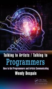 Talking to Artists / Talking to Programmers : How to Get Programmers and Artists Communicating