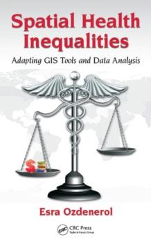 Spatial Health Inequalities : Adapting GIS Tools and Data Analysis