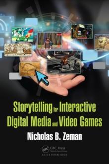 Storytelling for Interactive Digital Media and Video Games