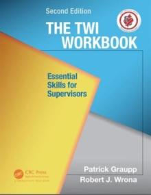 The TWI Workbook : Essential Skills for Supervisors, Second Edition