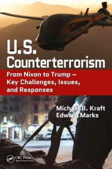 U.S. Counterterrorism : From Nixon to Trump - Key Challenges, Issues, and Responses