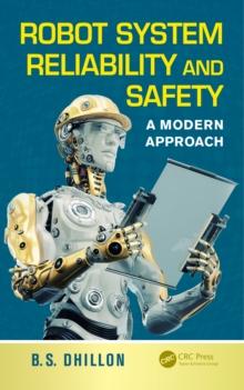 Robot System Reliability and Safety : A Modern Approach