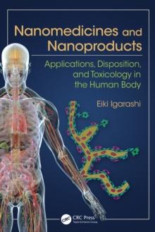 Nanomedicines and Nanoproducts : Applications, Disposition, and Toxicology in the Human Body