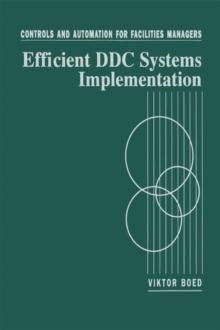 Controls and Automation for Facilities Managers : Efficient DDC Systems Implementation