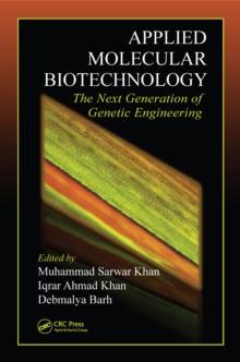 Applied Molecular Biotechnology : The Next Generation of Genetic Engineering