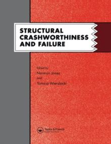 Structural Crashworthiness and Failure : Proceedings of the Third International Symposium on Structural Crashworthiness held at the University of Liverpool, England, 14-16 April 1993