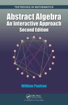 Abstract Algebra : An Interactive Approach, Second Edition